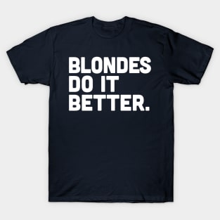 Blondes Do It Better T-Shirt